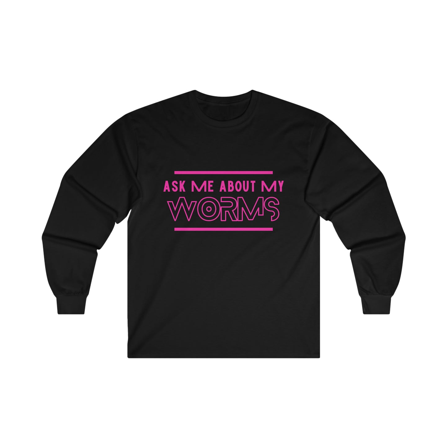 Ask Me About My Worms | Unisex
